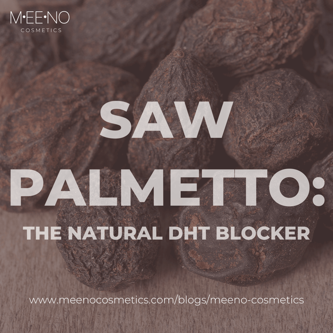 Preventing Hair Loss with Saw Palmetto: The Natural DHT Blocker - Meeno Cosmetics