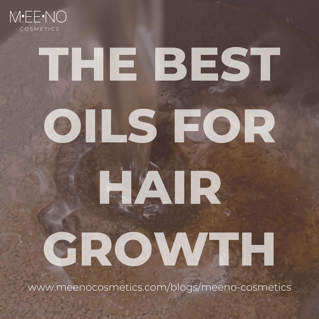 The Best Oils For Hair Growth - Meeno Cosmetics