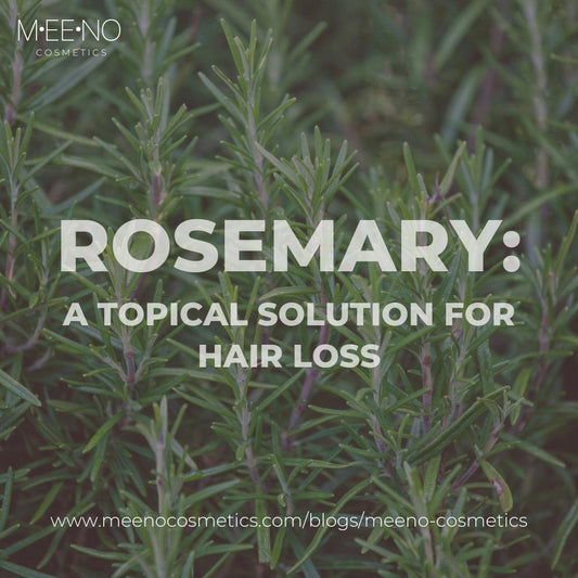 Rosemary: a Topical Solution for Hair Loss - Meeno Cosmetics